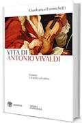 Vita di Antonio Vivaldi: Venezia e il prete col violino
