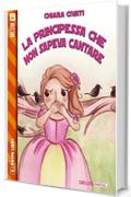 La principessa che non sapeva cantare (Primi Libri)