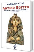 Antico Egitto - Seconda Parte: Tutta la Storia dall'A alla Z