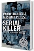 Serial killer: Storie di ossessione omicida
