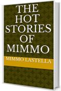 THE HOT STORIES OF MIMMO (RACCOLTA RACCONTI EROTICO-HARD Vol. 1)