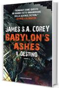 Babylon's Ashes. Il destino (Fanucci Editore)