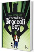 L'incredibile Broccoli Boy