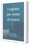 Il Segreto per Vivere di Musica