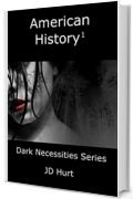 American History 1 (Dark Necessities Series Vol. 3)