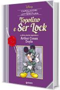 Topolino e Ser Lock: e altre storie ispirate a Arthur Conan Doyle (Letteratura a fumetti Vol. 7)