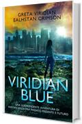 Viridian Blue: Una sorprendente avventura di fantascienza fra passato presente e futuro