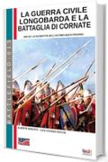 La guerra civile longobarda e la battaglia di Cornate d'Adda: 689 d.C. la sconfitta dell'ultimo duca pagano (Battlefield Vol. 13)