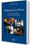 Shakespeare in movie: Una vita per il teatro. Oltre un secolo di cinema