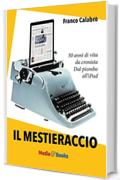 Il Mestieraccio: 50 anni di vita da cronista (Media & Comunicazione)