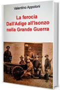 La ferocia Dall'Adige all'Isonzo nella Grande Guerra