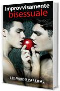 Improvvisamente bisessuale versione aggiornata (libri romanzi gay, romanzi rosa gay italiano erotico, gay romance m m, gay romance novels)