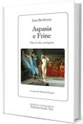 Aspasia e Frine: Vita di due cortigiane