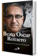 Beato Oscar Romero: Il sangue di un Vescovo per la sua gente