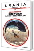 Kiteworld - Il mondo degli aquiloni (Urania)