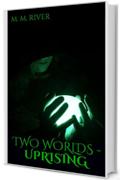 Two Worlds - Uprising (Two Worlds Chronicles Vol. 3)