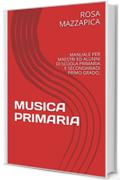 MUSICA PRIMARIA: MANUALE PER MAESTRI ED ALUNNI DI SCUOLA PRIMARIA E SECONDARIADI PRIMO GRADO.