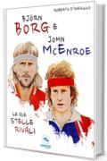 Björn Borg e John McEnroe: Le due stelle rivali