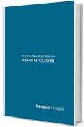 Maledetti Fotografi: In conversazione con Nino Migliori (Maledetti Fotografi. In conversazione con... Vol. 5)