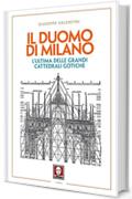 Il Duomo di Milano: L'ultima delle grandi cattedrali gotiche