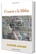 Il Louvre e la Bibbia - Antichità orientali: Un lettore della Bibbia visita il Louvre