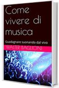 Come vivere di musica: Guadagnare suonando dal vivo