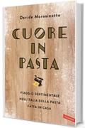 Cuore in pasta: Viaggio sentimentale nell'Italia della pasta fatta in casa