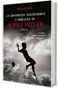 La giovinezza malinconica e disillusa di Adolf Hitler: Ovvero: come imparai ad amare la guerra