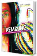 Remixing: Viaggio nella musica del XXI secolo