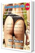 Il (porno) della vita, di Mat Marlin