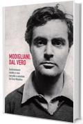 Modigliani, dal vero: Testimonianze inedite e rare raccolte e annotate da Enzo Maiolino