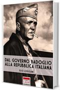Dal Governo Badoglio alla Repubblica Italiana (Italia Storica Ebook Vol. 54)