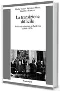 La transizione difficile: Politica e istituzioni in Sardegna (1969-1979)