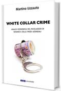 WHITE COLLAR CRIME: Analisi economica del riciclaggio di denaro e delle frodi aziendali
