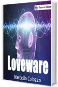 Loveware: Volume III della trilogia "Creazioni F e altri racconti"