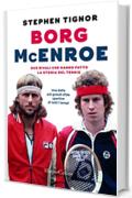 Borg - McEnroe: due rivali che hanno fatto la storia del tennis