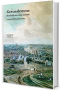 Gerusalemme: Storia di una città-mondo (La biblioteca Vol. 32)