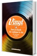 Vinyl: Storie di dischi che cambiano la vita
