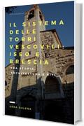 Il sistema delle torri vescovili: Iseo e Brescia : Tra storia, architettura e riti