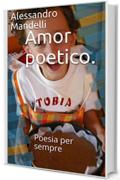 Amor poetico.: Poesia per sempre