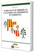 Mariano IV d’Arborea e la Guerra nel Medioevo in Sardegna (Su fraile de s'istòricu)