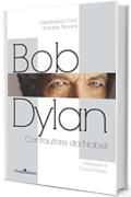 Bob Dylan: Cantautore da Nobel