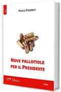 Nove pallottole per il Presidente