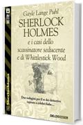 Sherlock Holmes e i casi dello scassinatore seducente e di Whittlestick Wood (Sherlockiana)