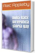 Dolci Baci: Un'erotica storia gay