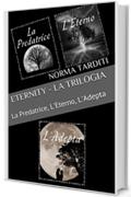 Eternity - La Trilogia: La Predatrice, L'Eterno, L'Adepta