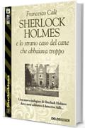 Sherlock Holmes e lo strano caso del cane che abbaiava troppo (Sherlockiana)