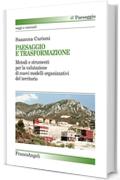 Paesaggio e trasformazione: Metodi e strumenti per la valutazione di nuovi modelli organizzativi del territorio