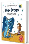 Max Drago: Volare Oltre (Maiku Projects Vol. 4)