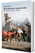 Rivoluzioni americane: Una storia continentale, 1750-1804 (La biblioteca Vol. 34)